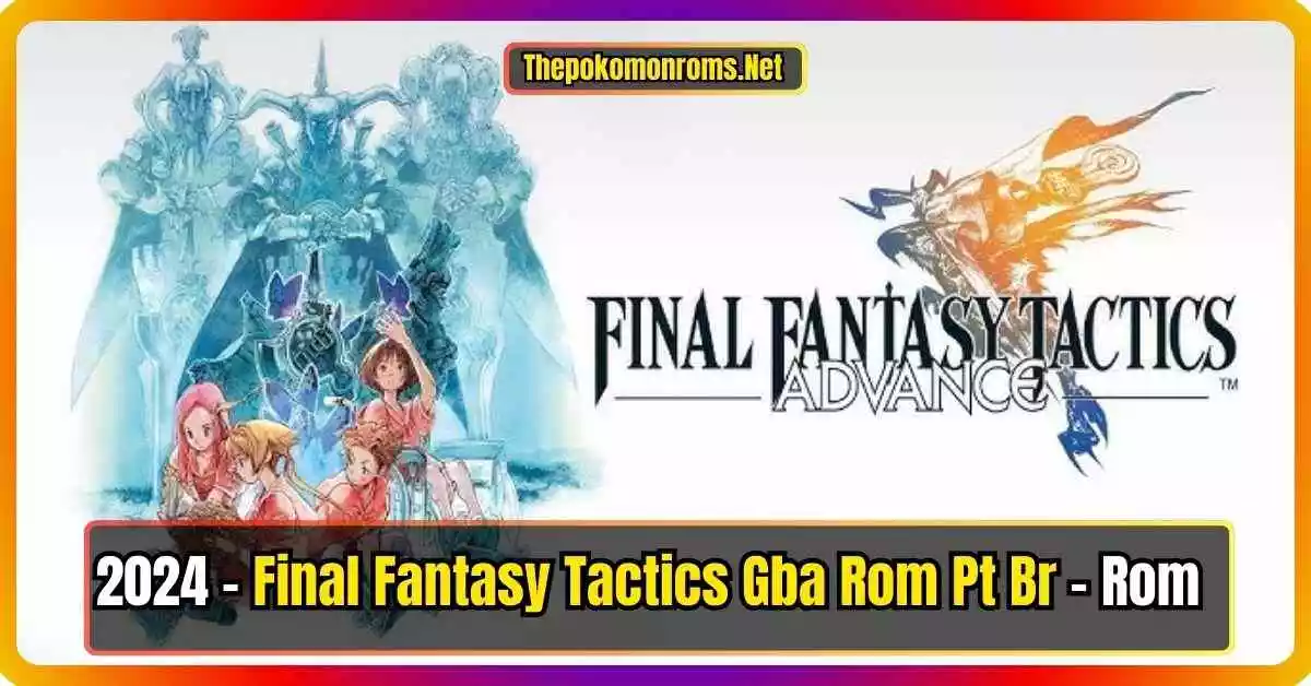 Final Fantasy Tactics Gba Rom Pt Br, 2024 Grátis (baixar)